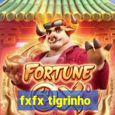 fxfx tigrinho